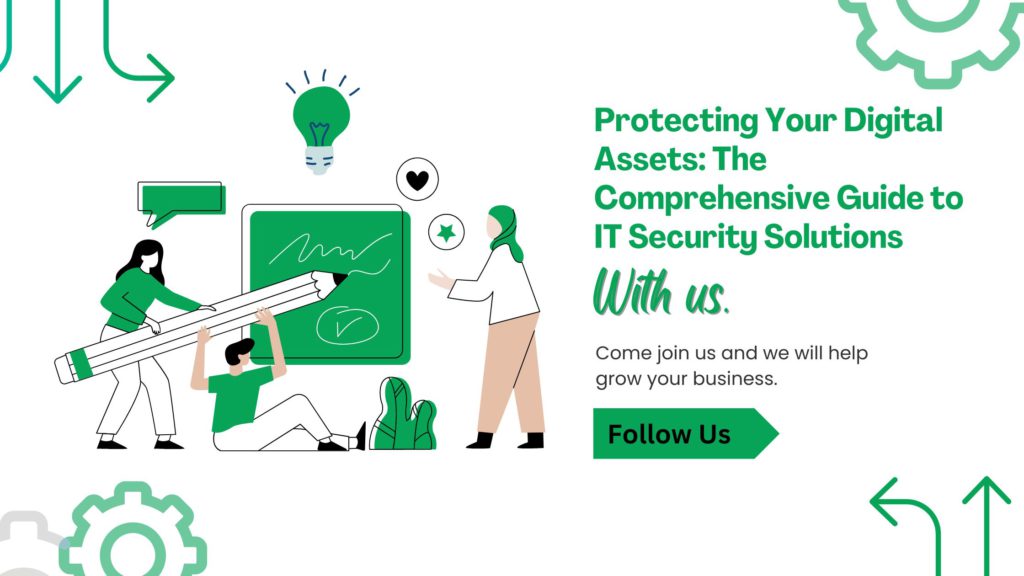 Protecting Your Digital Assets The Comprehensive Guide to IT Security Solutions