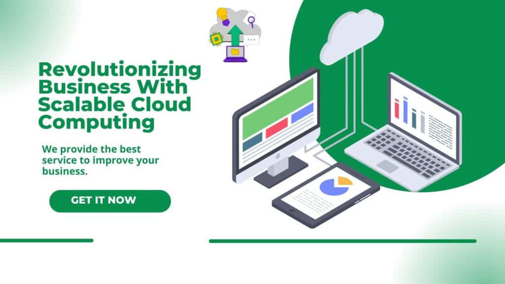 Revolutionizing Business With Scalable Cloud Computing