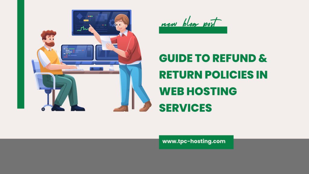 Guide to Refund & Return Policies in Web Hosting Services